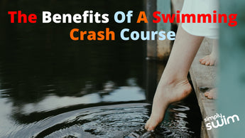 Dip Your Toes In: The Benefits Of A Swimming Crash Course | Blog | Simply Swim