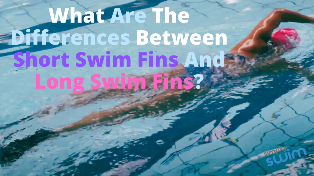 What Are The Differences Between Short Swim Fins And Long Swim Fins