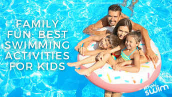 Family Fun: Best Swimming Activities for Kids