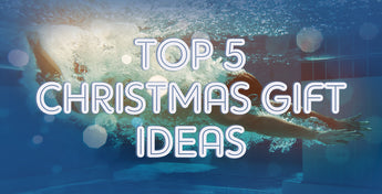 Top 5 Christmas Gift Ideas For Swimmers 2017