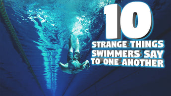 10 Strange Things Swimmers Say To One Another