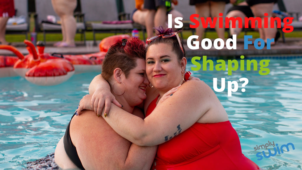 Is Swimming Good for Shaping Up? Blog Simply Swim Simply Swim UK