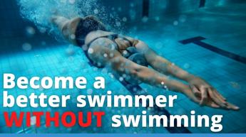 Become A Better Swimmer *Without* Swimming