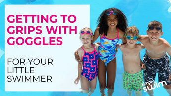 Getting To Grips With Goggles - For Your Little Swimmer