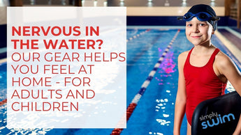 Nervous in the Water? Our Gear Helps You Feel at Home – for Adults and Children