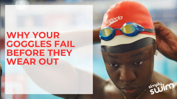 Why Your Swimming Goggles Fog Up and Fail Early | Simply Swim