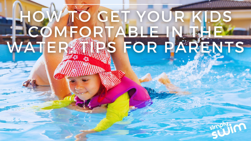 How to Get Your Kids Comfortable in the Water: Tips for Parents ...