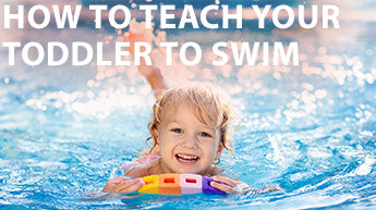 How To Teach Your Toddler (15 months - 2.5 years) To Swim
